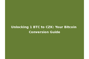 Unlocking 1 BTC to CZK: Your Bitcoin Conversion Guide