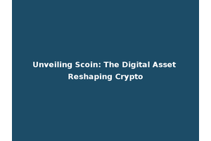 Unveiling Scoin: The Digital Asset Reshaping Crypto