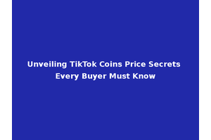 Unveiling TikTok Coins Price Secrets Every Buyer Must Know