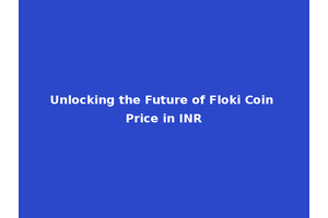 Unlocking the Future of Floki Coin Price in INR
