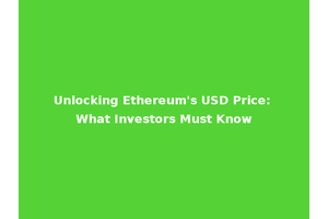 Unlocking Ethereum's USD Price: What Investors Must Know