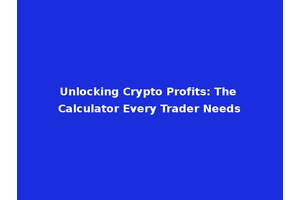 Unlocking Crypto Profits: The Calculator Every Trader Needs