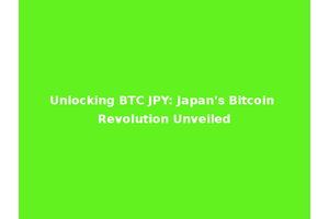 Unlocking BTC JPY: Japan's Bitcoin Revolution Unveiled