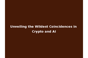 Unveiling the Wildest Coincidences in Crypto and AI