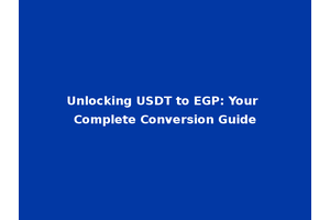 Unlocking USDT to EGP: Your Complete Conversion Guide