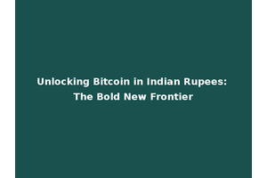Unlocking Bitcoin in Indian Rupees: The Bold New Frontier
