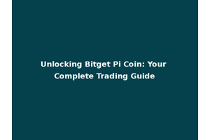 Unlocking Bitget Pi Coin: Your Complete Trading Guide