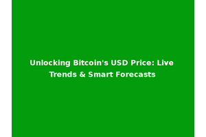 Unlocking Bitcoin's USD Price: Live Trends & Smart Forecasts