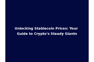 Unlocking Stablecoin Prices: Your Guide to Crypto's Steady Giants