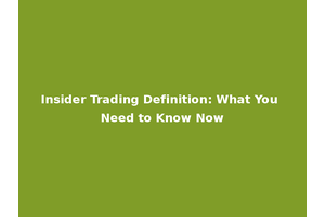 Insider Trading Definition: What You Need to Know Now