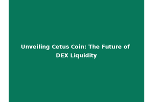 Unveiling Cetus Coin: The Future of DEX Liquidity