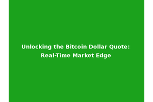 Unlocking the Bitcoin Dollar Quote: Real-Time Market Edge