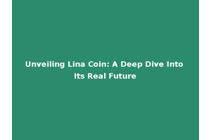 Unveiling Lina Coin: A Deep Dive Into Its Real Future