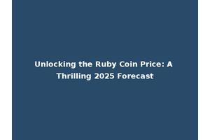 Unlocking the Ruby Coin Price: A Thrilling 2025 Forecast
