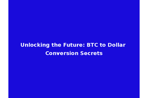 Unlocking the Future: BTC to Dollar Conversion Secrets