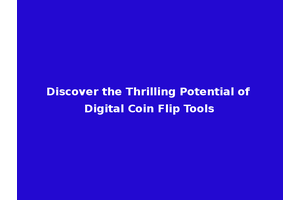 Discover the Thrilling Potential of Digital Coin Flip Tools