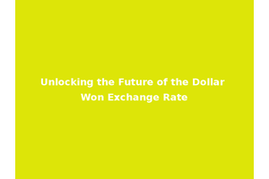 Unlocking the Future of the Dollar Won Exchange Rate