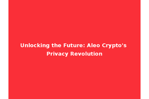 Unlocking the Future: Aleo Crypto's Privacy Revolution
