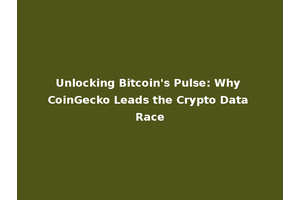 Unlocking Bitcoin's Pulse: Why CoinGecko Leads the Crypto Data Race
