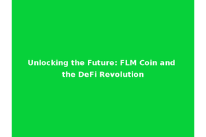 Unlocking the Future: FLM Coin and the DeFi Revolution