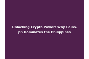 Unlocking Crypto Power: Why Coins.ph Dominates the Philippines