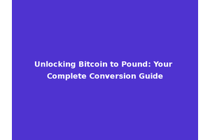 Unlocking Bitcoin to Pound: Your Complete Conversion Guide
