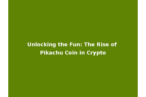 Unlocking the Fun: The Rise of Pikachu Coin in Crypto