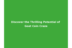 Discover the Thrilling Potential of Goat Coin Craze