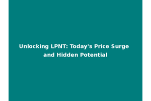 Unlocking LPNT: Today's Price Surge and Hidden Potential