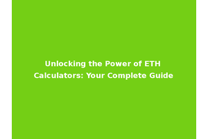 Unlocking the Power of ETH Calculators: Your Complete Guide