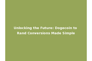 Unlocking the Future: Dogecoin to Rand Conversions Made Simple