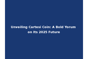 Unveiling Cartesi Coin: A Bold Yorum on Its 2025 Future