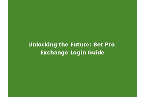 Unlocking the Future: Bet Pro Exchange Login Guide