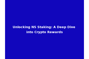 Unlocking NS Staking: A Deep Dive into Crypto Rewards