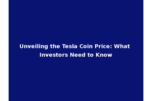 Unveiling the Tesla Coin Price: What Investors Need to Know