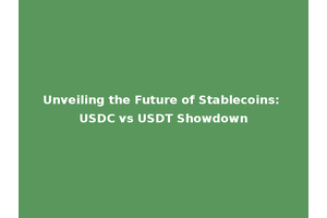 Unveiling the Future of Stablecoins: USDC vs USDT Showdown