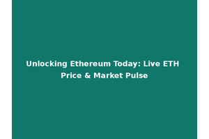 Unlocking Ethereum Today: Live ETH Price & Market Pulse