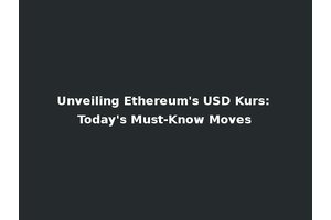 Unveiling Ethereum's USD Kurs: Today's Must-Know Moves