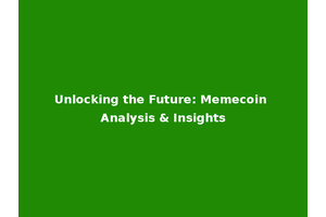 Unlocking the Future: Memecoin Analysis & Insights