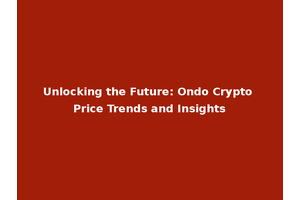 Unlocking the Future: Ondo Crypto Price Trends and Insights