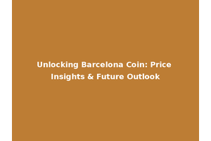 Unlocking Barcelona Coin: Price Insights & Future Outlook