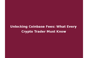 Unlocking Coinbase Fees: What Every Crypto Trader Must Know