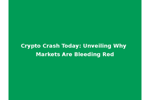 Crypto Crash Today: Unveiling Why Markets Are Bleeding Red