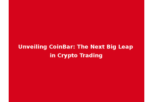 Unveiling CoinBar: The Next Big Leap in Crypto Trading