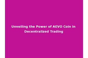 Unveiling the Power of AEVO Coin in Decentralized Trading