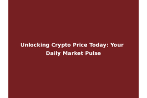 Unlocking Crypto Price Today: Your Daily Market Pulse