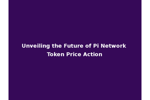 Unveiling the Future of Pi Network Token Price Action