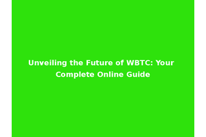 Unveiling the Future of WBTC: Your Complete Online Guide