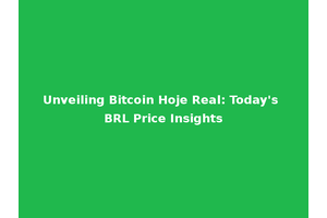 Unveiling Bitcoin Hoje Real: Today's BRL Price Insights