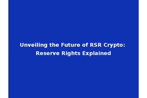 Unveiling the Future of RSR Crypto: Reserve Rights Explained